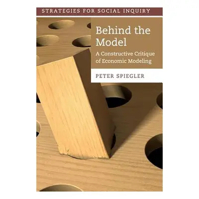 "Behind the Model: A Constructive Critique of Economic Modeling" - "" ("Spiegler Peter")