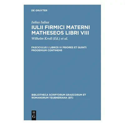 "Libros IV Priores Et Quinti Prooemium Continens" - "" ("Iulius Firmicus Maternus")