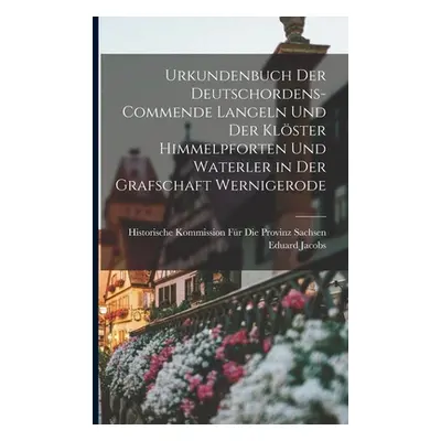 "Urkundenbuch Der Deutschordens-Commende Langeln Und Der Klster Himmelpforten Und Waterler in De