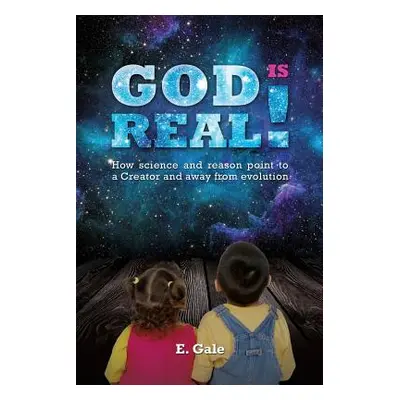 "God Is Real!" - "" ("Gale E.")