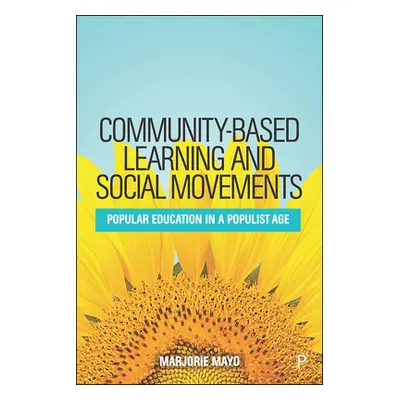 "Community-Based Learning and Social Movements: Popular Education in a Populist Age" - "" ("Mayo