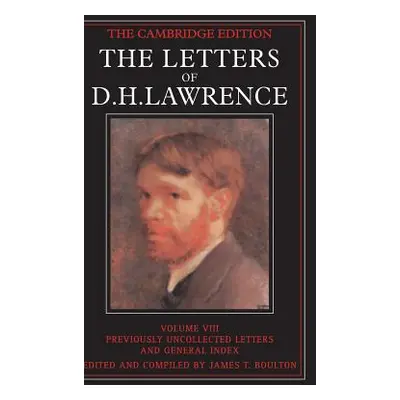 "The Letters of D. H. Lawrence: Volume 8, Previously Unpublished Letters and General Index" - ""