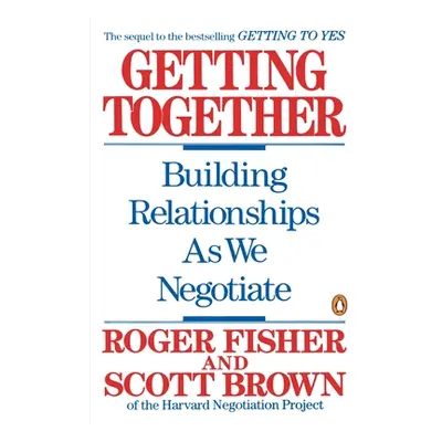 "Getting Together: Building Relationships as We Negotiate" - "" ("Fisher Roger")