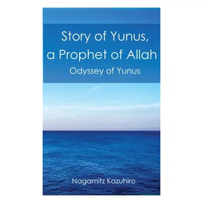 "Story of Yunus: A Prophet of Allah" - "" ("Kazuhiro Nagamitz")