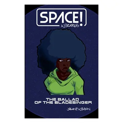 "Space Wizards!: The Ballad of the Bladesinger" - "" ("Wilson Jelani")