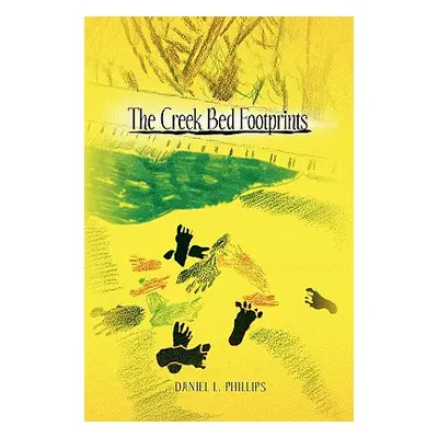 "The Creek Bed Footprints" - "" ("Phillips Daniel L.")