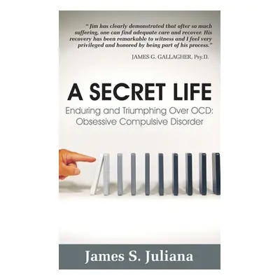 "A Secret Life: Enduring and Triumphing Over OCD: Obsessive Compulsive Disorder" - "" ("Juliana 