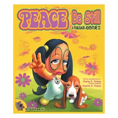 "Peace Be Still: A Pugusaur Adventure II" - "" ("Pickens Charles E.")