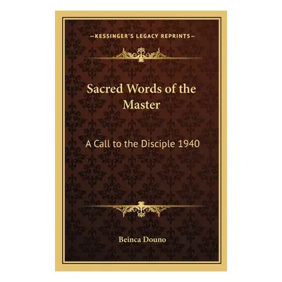 "Sacred Words of the Master: A Call to the Disciple 1940" - "" ("Douno Beinca")