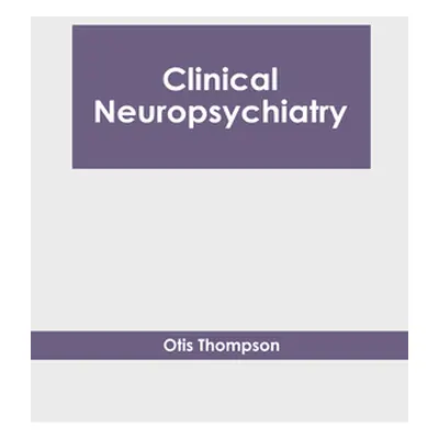 "Clinical Neuropsychiatry" - "" ("Thompson Otis")