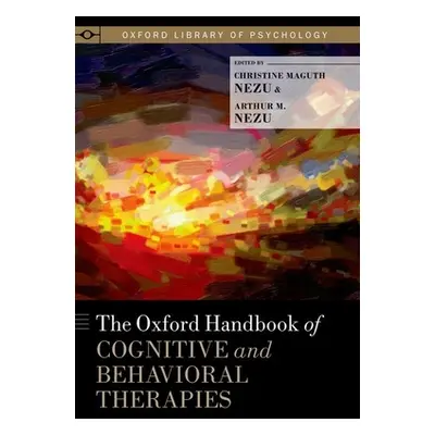 "Oxford Handbook of Cognitive and Behavioral Therapies" - "" ("Nezu Christine Maguth")