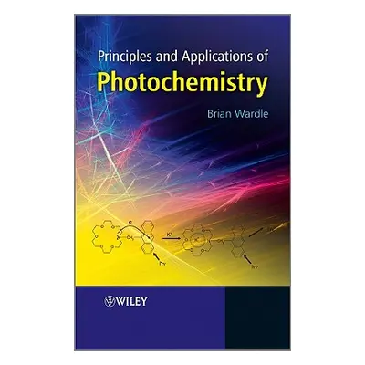 "Principles and Applications of Photochemistry" - "" ("Wardle Brian")