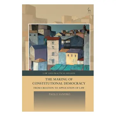 "The Making of Constitutional Democracy: From Creation to Application of Law" - "" ("Sandro Paol