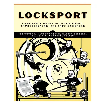 "Locksport: A Hackers Guide to Lockpicking, Impressioning, and Safe Cracking" - "" ("Weyers Jos"