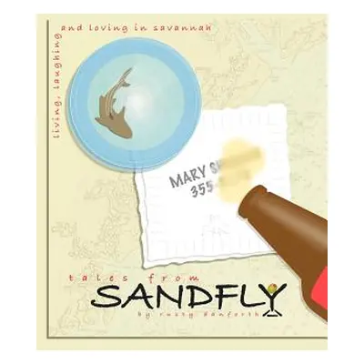 "Tales From Sandfly: Laughing, Loving, and Living in Savannah" - "" ("Danforth Rusty")