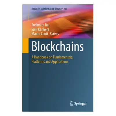 "Blockchains: A Handbook on Fundamentals, Platforms and Applications" - "" ("Ruj Sushmita")