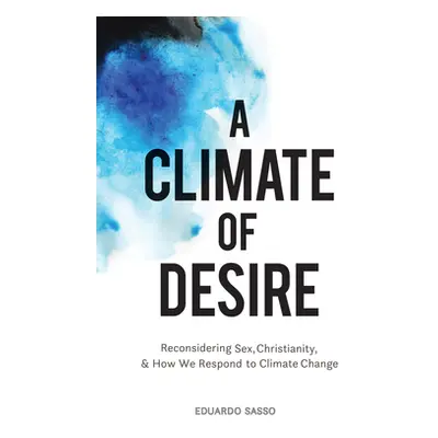 "A Climate of Desire" - "" ("Sasso Eduardo")