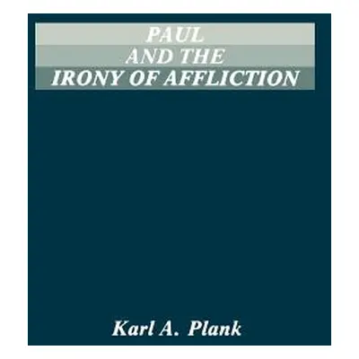 "Paul and the Irony of Afflication" - "" ("Plank Karl A.")