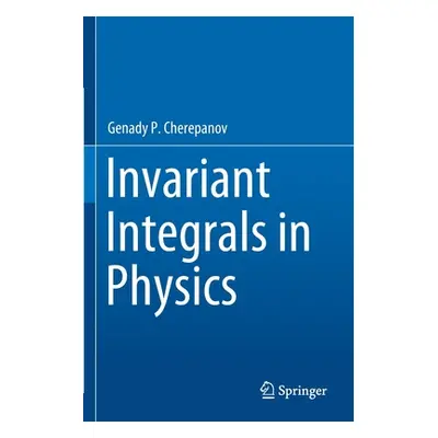 "Invariant Integrals in Physics" - "" ("Cherepanov Genady P.")