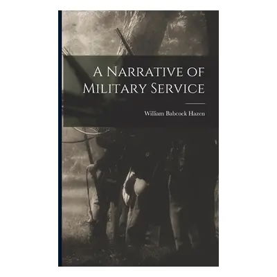 "A Narrative of Military Service" - "" ("Hazen William Babcock")