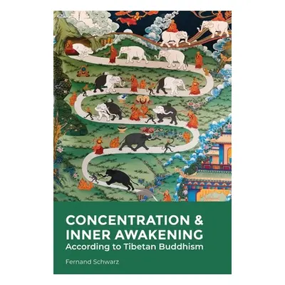 "Concentration & Inner Awakening: According to Tibetan Buddhism" - "" ("Schwarz Fernand")