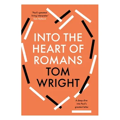 "Into the Heart of Romans" - "A Deep Dive into Paul's Greatest Letter" ("Wright Tom")