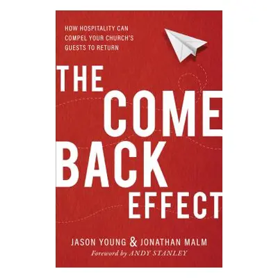 "The Come Back Effect: How Hospitality Can Compel Your Church's Guests to Return" - "" ("Young J