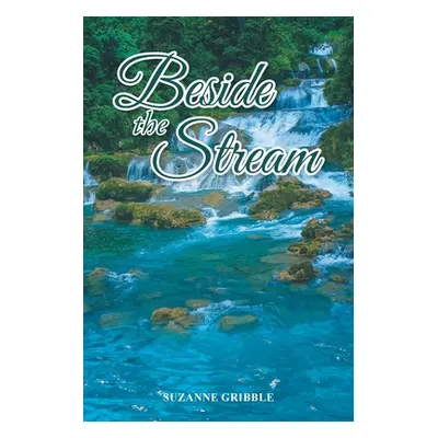 "Beside the Stream" - "" ("Gribble Suzanne")