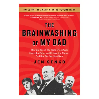 "The Brainwashing of My Dad: How the Rise of the Right-Wing Media Changed a Father and Divided O