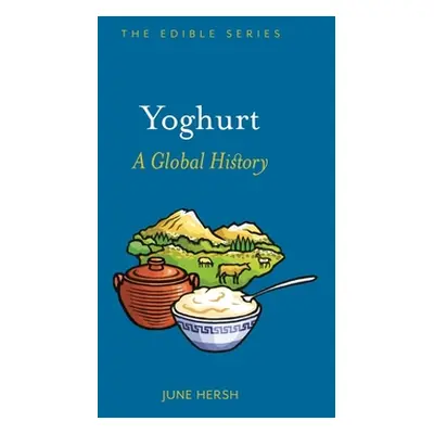 "Yoghurt: A Global History" - "" ("Hersh June")