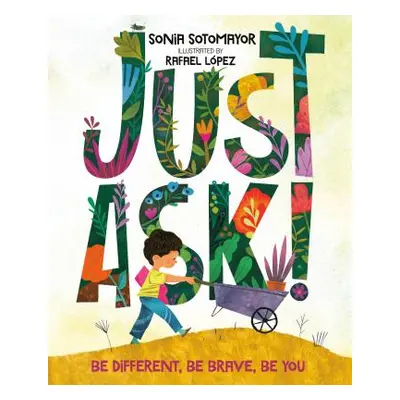 "Just Ask!: Be Different, Be Brave, Be You" - "" ("Sotomayor Sonia")