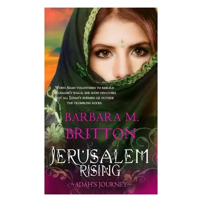 "Jerusalem Rising: Adah's Journey" - "" ("Britton Barbara M.")