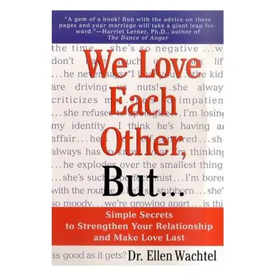 "We Love Each Other, But . . .: Simple Secrets to Strengthen Your Relationship and Make Love Las