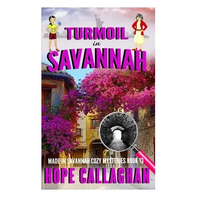 "Turmoil in Savannah: A Made in Savannah Cozy Mystery" - "" ("Callaghan Hope")