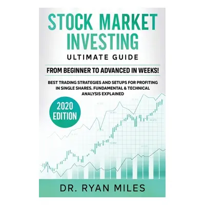 "Stock Market Investing Ultimate Guide: From Beginners to Advance in weeks! Best Trading Strateg