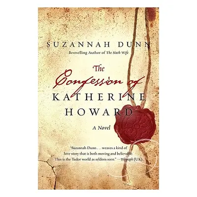 "The Confession of Katherine Howard" - "" ("Dunn Suzannah")