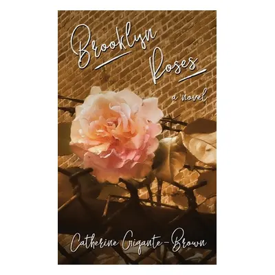 "Brooklyn Roses" - "" ("Gigante-Brown Catherine")