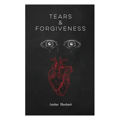 "Tears & Forgiveness" - "" ("Hardnett Amber")