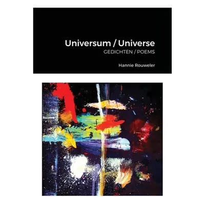 "Universum / Universe: Gedichten / Poems" - "" ("Rouweler Hannie")