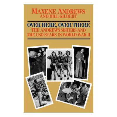 "Over Here, Over There-The Andrews Sisters" - "" ("Andrews Maxene")