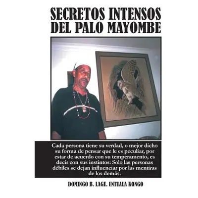 "Secretos Intensos del Palo Mayombe: Cada Persona Tiene Su Verdad, O Mejor Dicho Su Forma de Pen