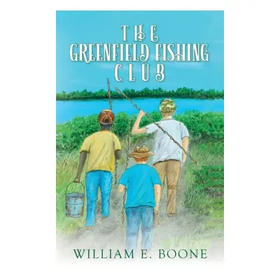 "The Greenfield Fishing Club" - "" ("Boone William E.")