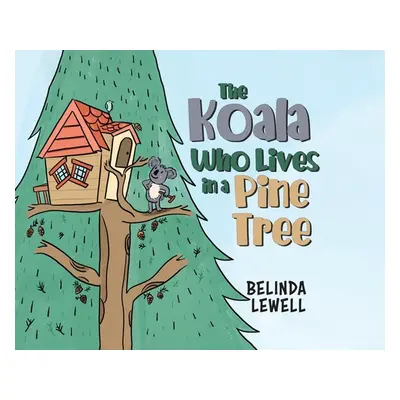 "The Koala Who Lives in a Pine Tree" - "" ("Lewell Belinda")