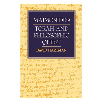 "Maimonides: Torah and Philosophic Quest" - "" ("Hartman David")