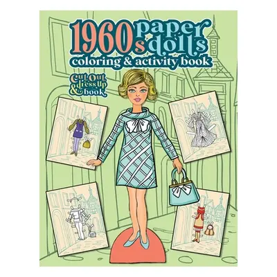 "1960s Paper Dolls Coloring and Activity Book: A Cut Out and Dress Up Book For All Ages" - "" ("