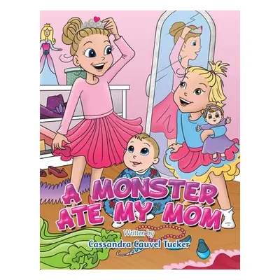 "A Monster Ate My Mom" - "" ("Tucker Cassandra Cauvel")