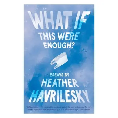 "What If This Were Enough?" - "" ("Havrilesky Heather")