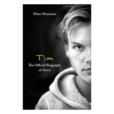 "Tim - The Official Biography of Avicii" - "" ("Mosesson Mns")