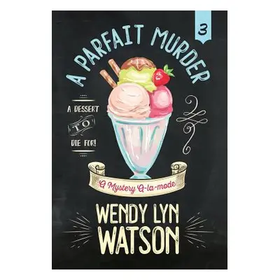 "A Parfait Murder" - "" ("Watson Wendy Lyn")