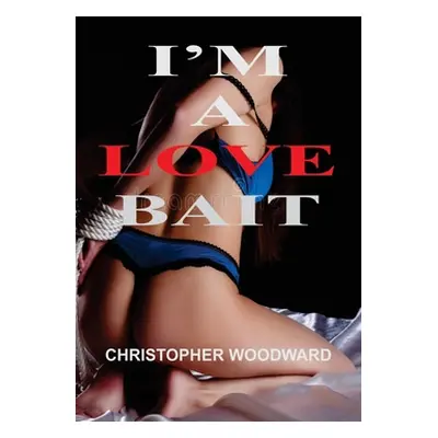 "I'm a Love Bait" - "" ("Woodward Christopher")